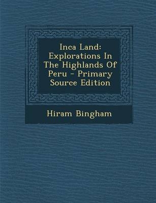 Inca Land - Hiram Bingham