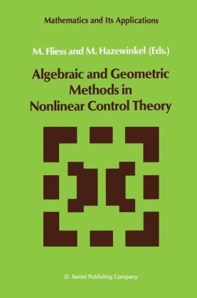 Algebraic and Geometric Methods in Nonlinear Control Theory - 