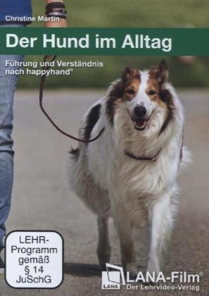 Der Hund im Alltag - Führung und Verständnis nach happyhand® - Christine Martin