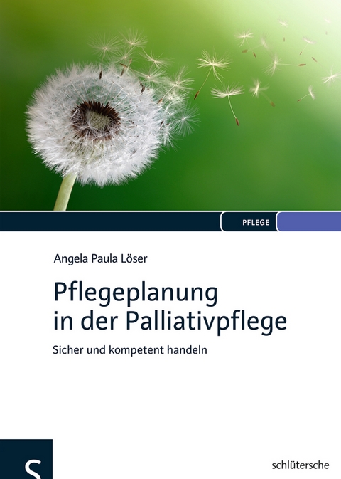 Pflegeplanung in der Palliativpflege - Angela Paula Löser