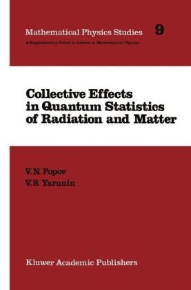 Collective Effects in Quantum Statistics of Radiation and Matter -  V.N. Popov,  V.S. Yarunin