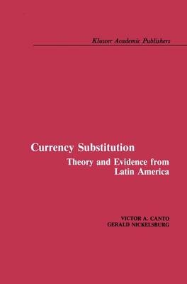 Currency Substitution -  Victor A. Canto,  Gerald Nickelsburg