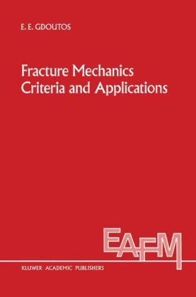 Fracture Mechanics Criteria and Applications -  E.E. Gdoutos