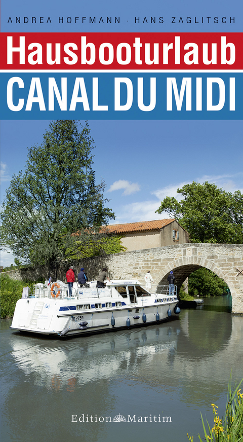 Hausbooturlaub Canal du Midi - Hans Zaglitsch, Andrea Hoffmann