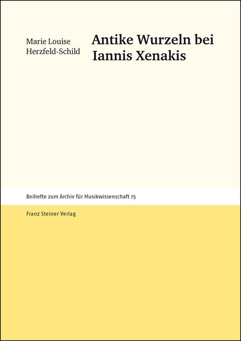 Antike Wurzeln bei Iannis Xenakis - Marie Louise Herzfeld-Schild