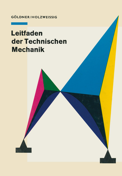 Leitfaden der Technischen Mechanik - H. Göldner, F. Holzweissig