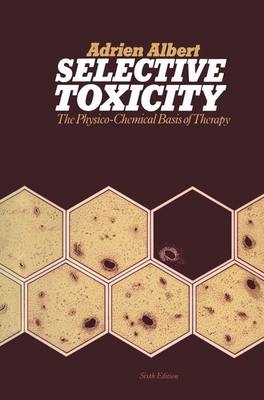 Selective Toxicity -  Adrien Albert