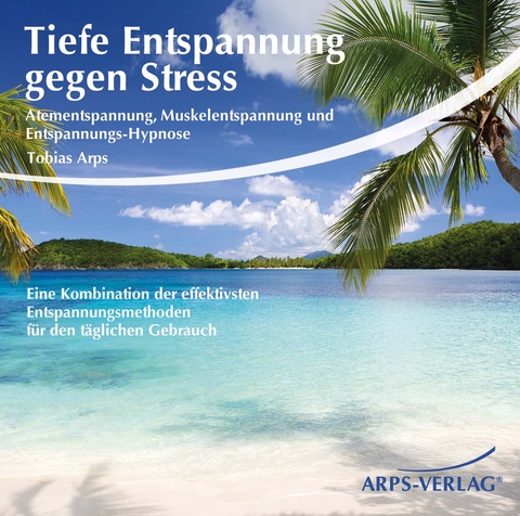 Tiefe Entspannung gegen Stress - Tobias Arps