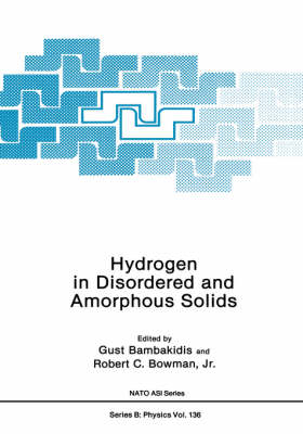 Hydrogen in Disordered and Amorphous Solids -  Robert C. Bowman,  Gust Bambakidis Jr.