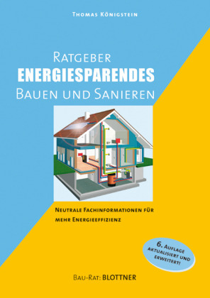 Ratgeber energiesparendes Bauen und Sanieren - Thomas Königstein