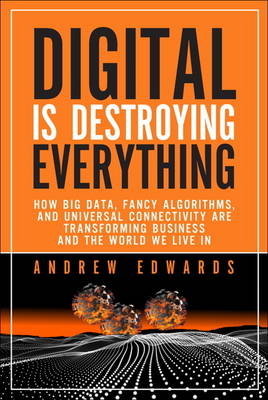 Digital is Destroying Everything - Andrew Edwards