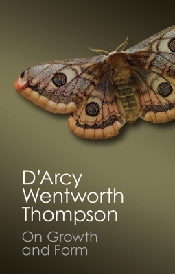 On Growth and Form - D'Arcy Wentworth Thompson