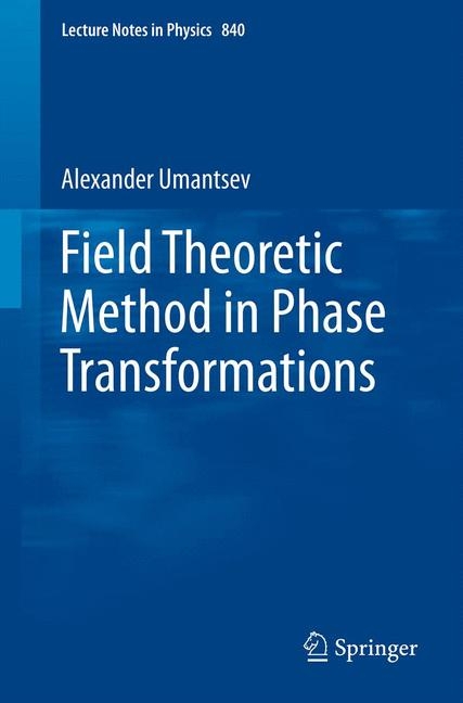 Field Theoretic Method in Phase Transformations -  Alexander Umantsev