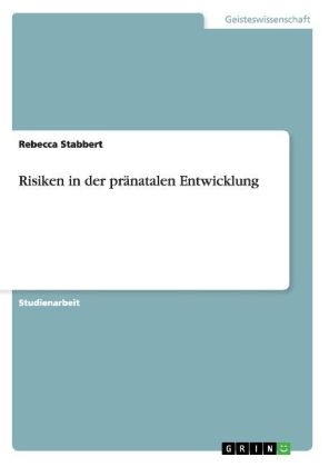 Risiken in der prÃ¤natalen Entwicklung - Rebecca Stabbert