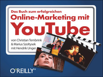 Das Buch zum erfolgreichen Online-Marketing mit YouTube - Christian Tembrink, Marius Szoltysek, Hendrik Unger