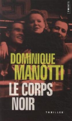 Le corps noir. Das schwarze Korps, französische Ausgabe - Dominique Manotti