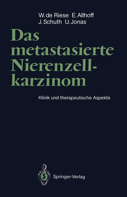 Das metastasierte Nierenzellkarzinom - Werner de Riese, Ernst Allhoff, Julius Schuth, Udo Jonas