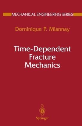 Time-Dependent Fracture Mechanics -  Dominique P. Miannay