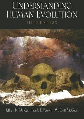 Understanding Human Evolution -  Jeffrey K. McKee