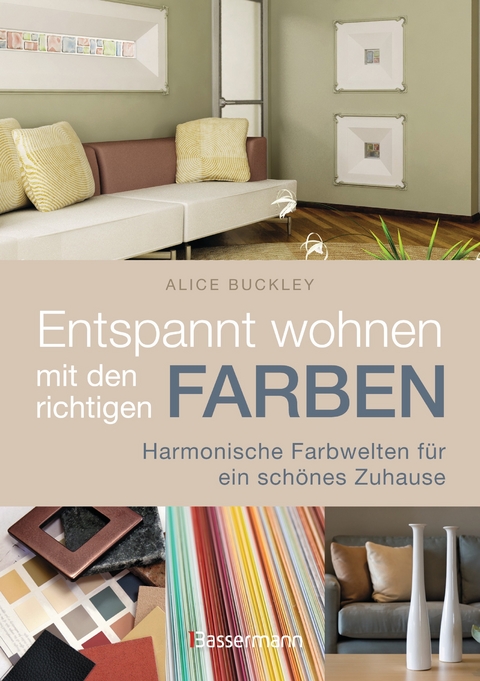 Entspannt wohnen mit den richtigen Farben - Alice Buckley