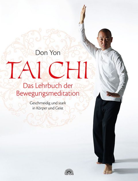 Tai Chi - Das Lehrbuch der Bewegungsmeditation - Don Yon