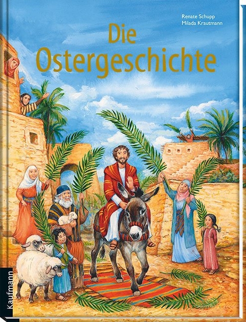 Die Ostergeschichte - Renate Schupp