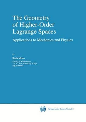 Geometry of Higher-Order Lagrange Spaces -  R. Miron