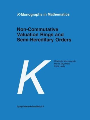 Non-Commutative Valuation Rings and Semi-Hereditary Orders -  H. Marubayashi,  Haruo Miyamoto,  Akira Ueda