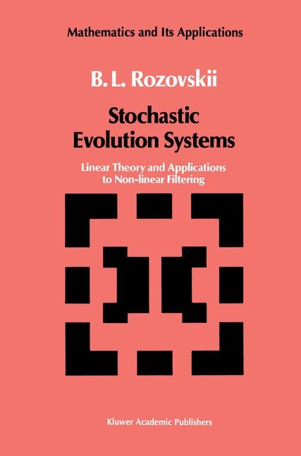 Stochastic Evolution Systems -  B.L. Rozovskii