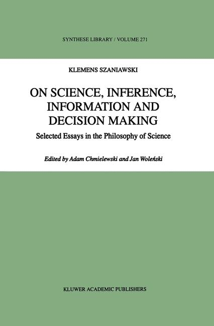 On Science, Inference, Information and Decision-Making -  A. Szaniawski