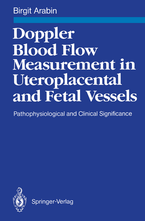 Doppler Blood Flow Measurement in Uteroplacental and Fetal Vessels - Birgit Arabin