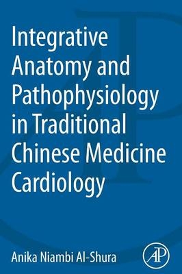 Integrative Anatomy and Pathophysiology in TCM Cardiology - Anika Niambi Al-Shura