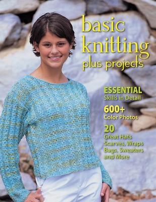 Basic Knitting Plus Projects - Leigh Ann Chow