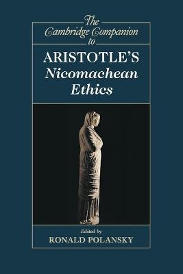 The Cambridge Companion to Aristotle's Nicomachean Ethics - 