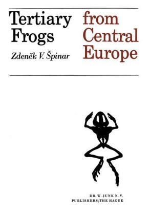 Tertiary Frogs from Central Europe -  Z.V. Spinar