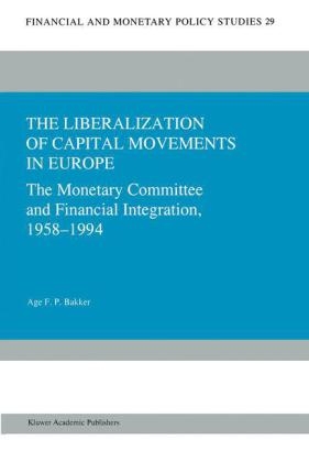 Liberalization of Capital Movements in Europe -  Age F.P. Bakker