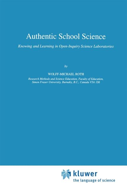 Authentic School Science -  Wolff-Michael Roth