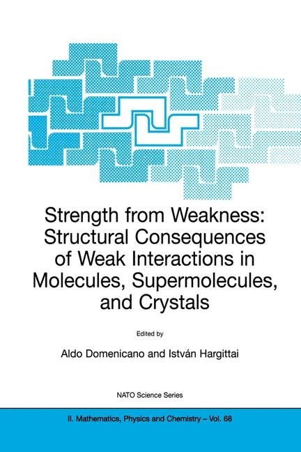 Strength from Weakness: Structural Consequences of Weak Interactions in Molecules, Supermolecules, and Crystals - 