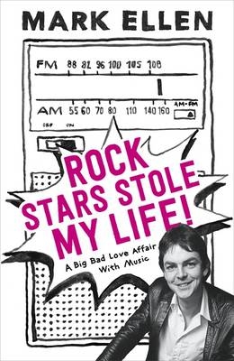 Rock Stars Stole my Life! - Mark Ellen