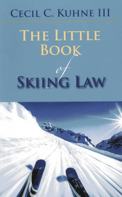 The Little Book of Skiing Law - Cecil C. Kuhne