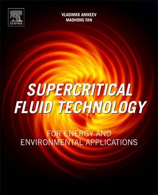 Supercritical Fluid Technology for Energy and Environmental Applications - 