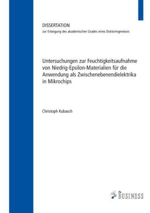 Untersuchungen zur Feuchtigkeitsaufnahme von Niedrig-Epsilon-Materialien für die Anwendung als Zwischenebenendielektrika in Mikrochips - Christoph Kubasch