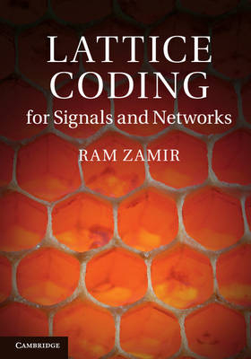 Lattice Coding for Signals and Networks - Ram Zamir