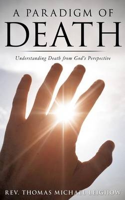 A Paradigm of Death - Rev Thomas Michael Leighow