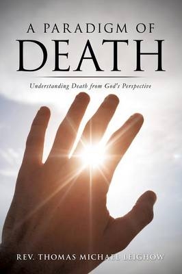 A Paradigm of Death - Rev Thomas Michael Leighow