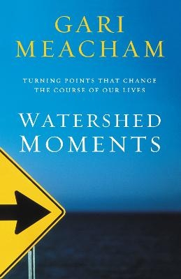 Watershed Moments - Gari Meacham