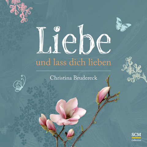 Liebe und lass dich lieben - Christina Brudereck