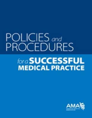 Policies and Prodecures for a Successful Medical Practice - The Coker Group