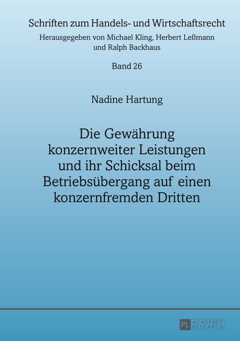 Die Gewährung konzernweiter Leistungen und ihr Schicksal beim Betriebsübergang auf einen konzernfremden Dritten - Nadine Hartung