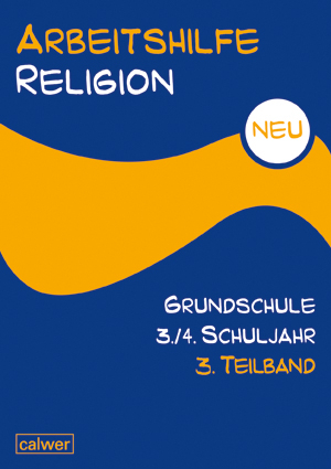 Arbeitshilfe Religion Grundschule 3./4. Schuljahr - 